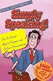 Simply Speaking!: The No-Sweat Way to Prepare & Deliver Presentations by