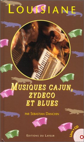 Louisiane. Musiques cajun, zydeco et blues (avec CD audio) Louisiane. Musiques cajun, zydeco et blues (avec CD audio)