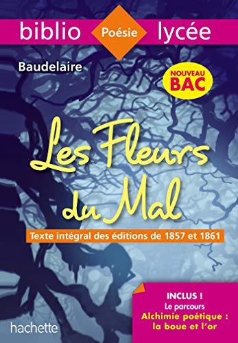 Bibliolycée Les Fleurs du mal Baudelaire BAC 2020Parcours Alchimie poétique (texte intégral)