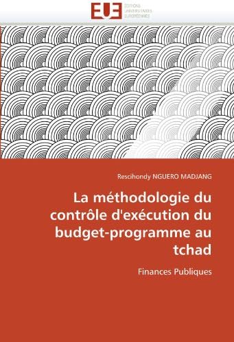La M thodologie Du Contr le d''ex cution Du Budget-Programme Au Tchad (Omn.Univ.Europ.)