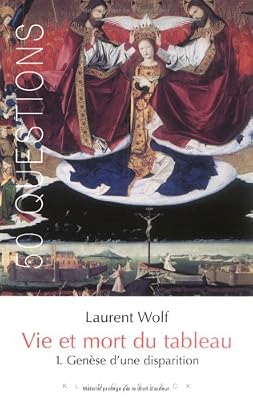 Vie et mort du tableau 1273-1973 : Tome 1, Genèse d'une disparition