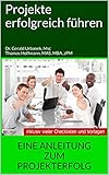 Projekte erfolgreich führen: Eine Anleitung zum Projekterfolg by 