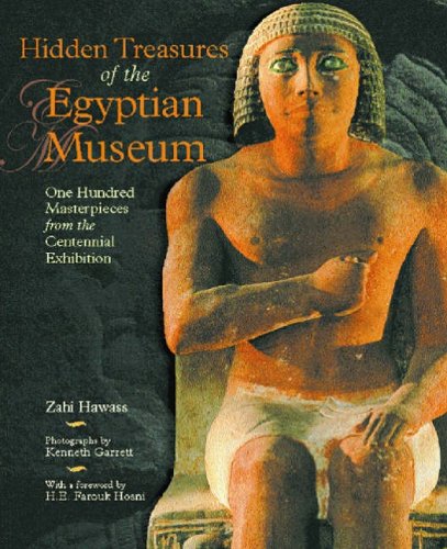 Hidden Treasures of the Egyptian Museum: One Hundred Masterpieces Form the Centennial Exhibition
