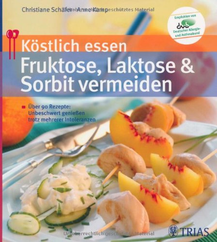 Download Köstlich essen - Fruktose, Laktose und Sorbit vermeiden: Über 90 Rezepte: Unbeschwert genießen trotz mehrerer Intoleranzen Download Köstlich essen - Fruktose, Laktose und Sorbit vermeiden: Über 90 Rezepte: Unbeschwert genießen trotz mehrerer Intoleranzen
