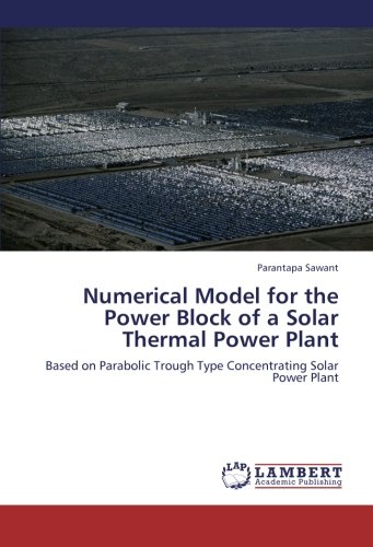 Numerical Model for the Power Block of a Solar Thermal Power Plant: Based on Parabolic Trough Type Concentrating Solar Power Plant