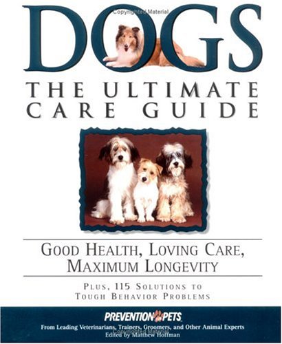 Preisvergleich Produktbild Dogs: The Ultimate Care Guide: Good Health, Loving Care, Maximum Longevity