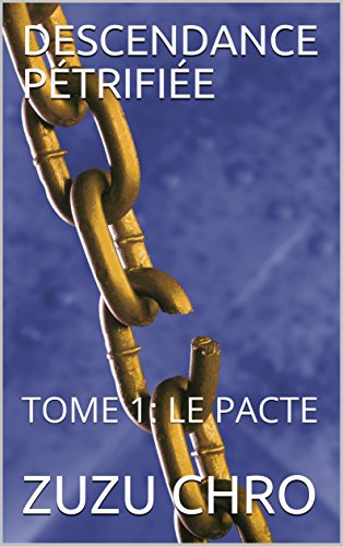 Télécharger DESCENDANCE PÉTRIFIÉE: TOME 1: LE PACTE PDF