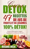 Image de CURE DETOX : 47 Recettes de Jus de Fruits et de Légumes 100% DETOX!: