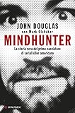 Mindhunter: La storia vera del primo cacciatore di serial killer americano (Italian Edition) by John Douglas, Mark Olshaker