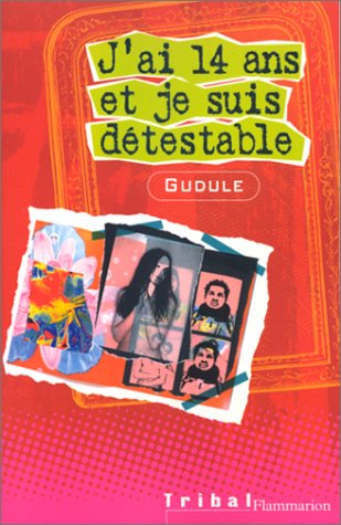 J'ai 14 ans et je suis détestable