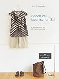  Nähen im japanischen Stil: 8 Grundschnitte für 25 Kleidungsstücke