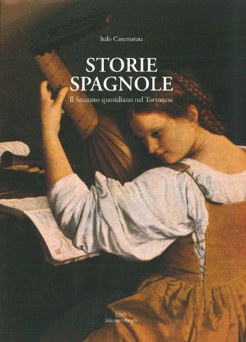Storie spagnole. Il Seicento quotidiano nel tortonese Storie spagnole. Il Seicento quotidiano nel tortonese