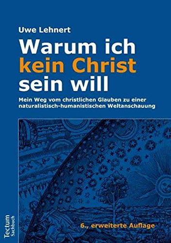 Download Warum ich kein Christ sein will – Mein Weg vom christlichen Glauben zu einer naturalistisch-humanistischen Weltanschauung Download Warum ich kein Christ sein will – Mein Weg vom christlichen Glauben zu einer naturalistisch-humanistischen Weltanschauung