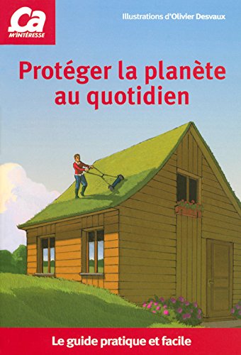 couverture de : Prot&eacute;ger la plan&egrave;te au quotidien