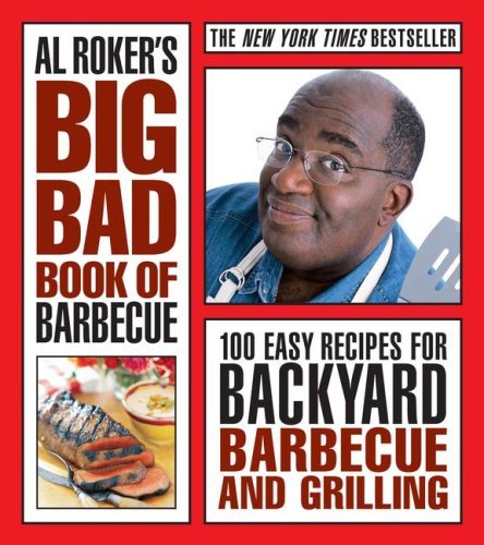 Al Roker's Big Bad Book of Barbecue: 100 Easy Recipes for Backyard Barbecue and Grilling by Al Roker (2008-05-20) en ligne Al Roker's Big Bad Book of Barbecue: 100 Easy Recipes for Backyard Barbecue and Grilling by Al Roker (2008-05-20) en ligne