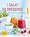1 Salat - 50 Dressings: Würzig, cremig, herrlich frisch (GU KüchenRatgeber)