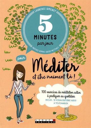 Télécharger 5 minutes par jour pour méditer et être vraiment là : 100 exercices de méditation active à prat Livre PDF Gratuit