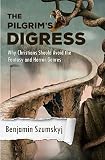 Image de The Pilgrim's Digress: Why Christians Should Avoid the Fantasy and Horror Genres (English Edition)