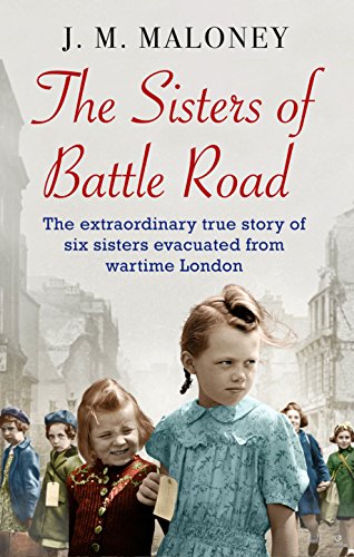 Download The Sisters of Battle Road: The Extraordinary True Story of Six Sisters Evacuated from Wartime London Download The Sisters of Battle Road: The Extraordinary True Story of Six Sisters Evacuated from Wartime London