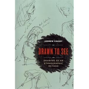 Drawn to See : Drawing as an Ethnographic Method