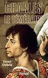 Image de Charles le Téméraire (Biographies Historiques)