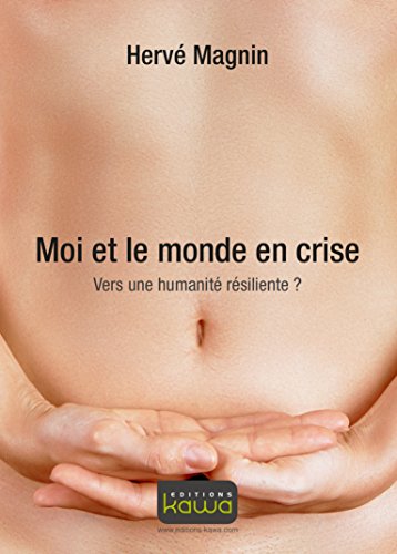 Moi et le monde en crise - Vers une humanité résiliente? Moi et le monde en crise - Vers une humanité résiliente?