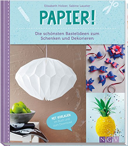 Preisvergleich Produktbild Papier!: Die schönsten Bastelideen zum Schenken und Dekorieren