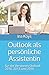 Produktbild Outlook als persönliche Assistentin: für die Versionen Outlook 2010, 2013 und 2016 (kurz & knackig, Band 4)