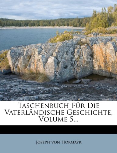 Taschenbuch für die vaterländische Geschichte, Neue Folge. Fünfter Jahrgang