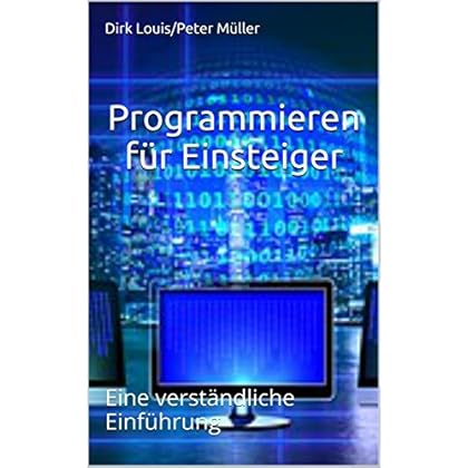 [PDF] Download Programmieren für Einsteiger: Eine verstándliche Einführung Kostenlos