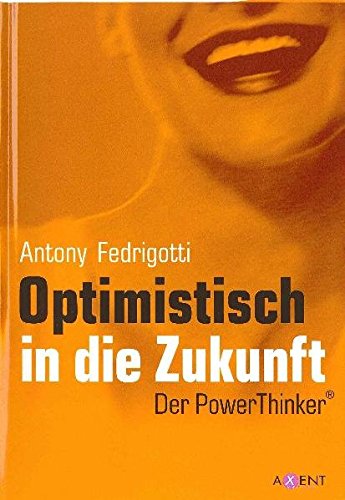 Download Optimistisch in die Zukunft: Der PowerThinker Download Optimistisch in die Zukunft: Der PowerThinker