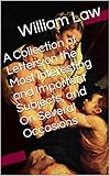 Image de A Collection of Letters on the Most Interesting and Important Subjects, and On Several Occasions (With Active Table of Contents) (English Edition)