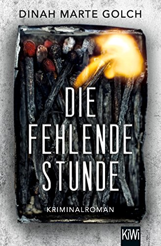 Die fehlende Stunde: Kriminalroman von [Golch, Dinah Marte]