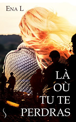 Livres gratuits à télécharger sur mon iPod Là où tu te perdras: Là où tu te perdras, T1 E-book B07CYPZZ71 by author