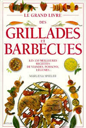 Le grand livre des grillades et barbecues Le grand livre des grillades et barbecues