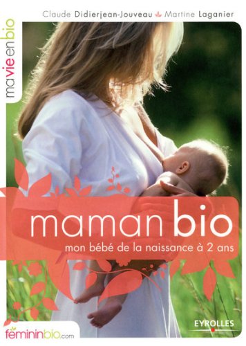 Télécharger Maman Bio. Mon Bébé de la Naissance à 2 Ans Gratuit