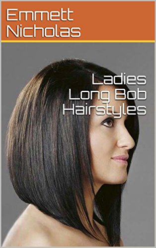 Ladies Long Bob Hairstyles Ebook Emmett Nicholas Amazon In