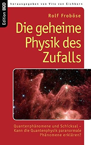Download Die geheime Physik des Zufalls: Quantenphänomene und Schicksal - Kann die Quantenphysik paranormale Phänomene erklären? Download Die geheime Physik des Zufalls: Quantenphänomene und Schicksal - Kann die Quantenphysik paranormale Phänomene erklären?
