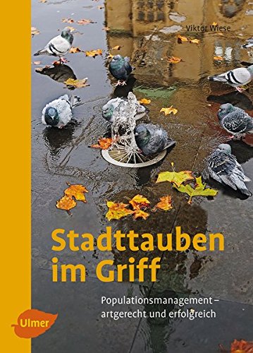 Download Stadttauben im Griff: Populationsmanagement – artgerecht und erfolgreich Download Stadttauben im Griff: Populationsmanagement – artgerecht und erfolgreich