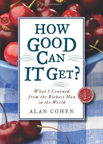 How Good Can It Get?: What I Learned from the Richest Man in the World