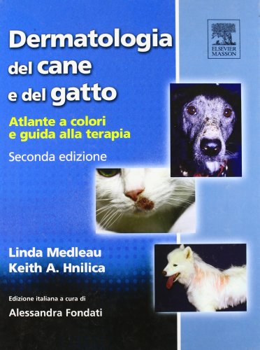 Dermatologia del cane e del gatto. Atlante a colori e guida alla terapia Dermatologia del cane e del gatto. Atlante a colori e guida alla terapia
