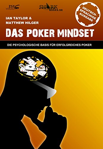 Download Das Poker Mindset: Die psychologische Basis für erfolgreiches Poker