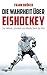Produktbild Die Wahrheit über Eishockey: Der härteste, schnellste und kälteste Sport der Welt