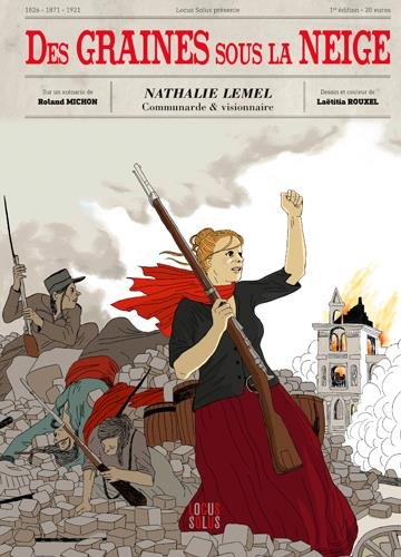 Télécharger Des Graines Sous la Neige - Nathalie Lemel, Communarde et Visionnaire PDF