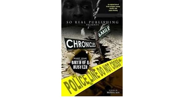6 Mile Chronicles Part One Birth Of A Hustler Ebook Los Mi Kiel Amazon In Kindle Store