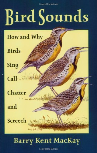 Bird Sounds: How and Why Birds Sing, Call, Chatter, and Screech livre