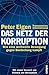 Das Netz der Korruption: Wie eine weltweite Bewegung gegen Bestechung kämpft by