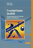Praxisleitfaden Qualität: Prozessoptimierung mit multivariater Statistik in 150 Beispielen by 