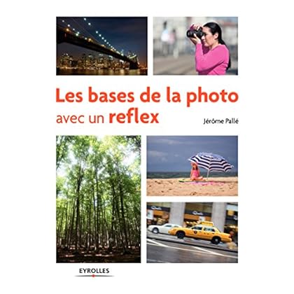 Les bases de la photo avec un reflex Les bases de la photo avec un reflex