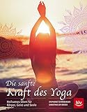 Die sanfte Kraft des Yoga: Heilsames Üben für Körper, Geist und Seele by 